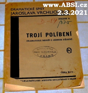 TROJÍ POLÍBENÍ - DRAMATICKÉ SPISY JAROSLAVA VRCHLICKÉHO