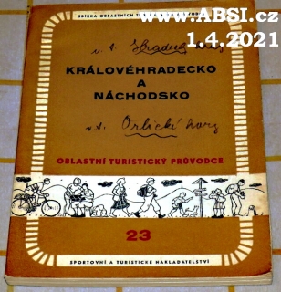KRÁLOVOVÉHRADECKO A NÁCHODSKO - OBLASTNÍ TURISTICKÝ PRŮVODCE č. 23