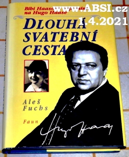 DLOUHÁ SVATEBNÍ CESTA - BIBI HAASOVÁ VZPOMÍNÁ NA HUGO HAASE