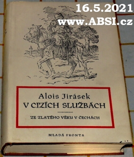 V CIZÍCH SLUŽBÁCH - ZE ZLATÉHO VĚKU V ČECHÁCH - KUS ČESKÉ ANABASE