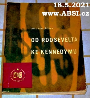 OD ROOSEVELTA KE KENNEDYMU - PŘEHLED POLITICKÉHO VÝVOJE USA V LETECH 1945-1963