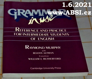 GRAMMAR IN USE - REFERECE AND PRACTICE FOR INTERMEDIATE STUDENTS OF ENGLISH 