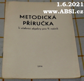 METODICKÁ PŘÍRUČKA K UČEBNICÍ ALGEBRY PRO 9. ROČNÍK