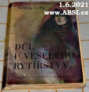 DŮL U VESELÉHO RYTÍŘSTVA - PSYCHOLOGICKÝ ROMÁN, KRONIKA STARÝCH ČASŮ
