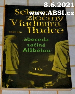 SEBRANÉ ZLOČINY VLADIMÍRA HUDCE - ABECEDA ZAČÍNÁ ALŽBĚTOU