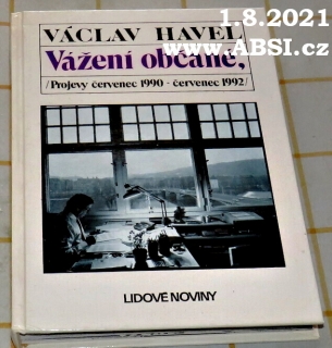 VÁCLAV HAVEL, VÁŽENÍ OBČANÉ - PROJEVY ČERVENEC 1190-ČERVENEC 1992