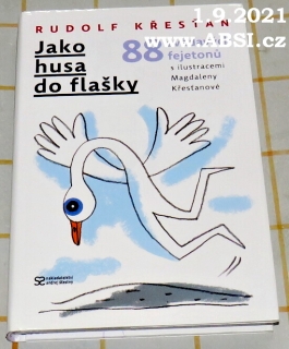 JAKO HUSA DO FLAŠKY - 88 ZVĚDAVÝCH FEJETONŮ