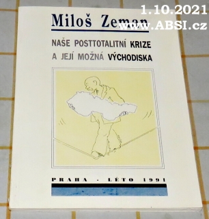 NAŠE POSTTOTALITNÍ KRIZE A JEJÍ MOŽNÁ VÝCHODISKA - PRAHA - LÉTO 1991