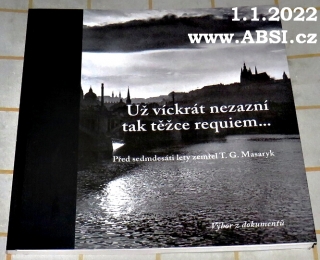 UŽ VÍCKRÁT NEZAZNÍ TAK TĚŽCE REQUIEM ... - VÝBOR Z DOKUMENTŮ T.G. MASARYKA