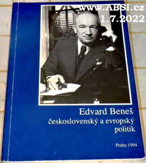 EDVARD BENEŠ ČESKOSLOVENSKÝ A EVROPSKÝ POLITIK