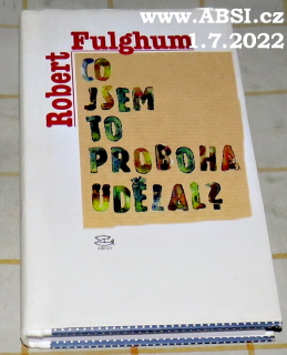 CO JSEM TO PROBOHA UDĚLAL ? ÚVAHY A POVÍDKY