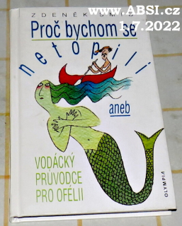 PROČ BYCHOM SE NETOPILI ANEB VODÁCKÝ PRŮVODCE PRO OFÉLII