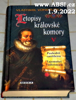 LETOPISY KRÁLOVSKÉ KOMORY V. POSLEDNÍ CANTILENA, TAJEMSTVÍ TUDOROVCŮ - podepsaná