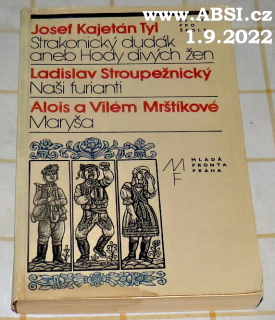 STRAKONICKÝ DUDÁK ANEB HODY DIVÝCH ŽEN, NAŠI FURIANTI, MARYŠA - ČETBA
