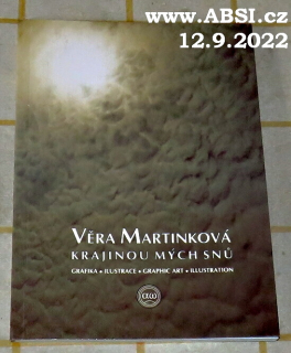 VĚRA MARTINKOVÁ - KRAJINOU MÝCH SNŮ - GRAFIKA, ILUSTRACE 