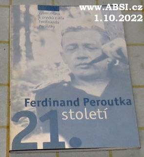 FEDINAND PEROUTKA 21. STOLETÍ - VˇYBOR CITÁTŮ A  URYVKŮ Z DÍLA FERDINAND PROUTKY