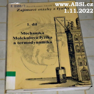ZAJÍMAVÉ OTÁZKY Z FYZIKY - MECHANIKA MOLEKULOVÁ DYZIKY A TERMODYNAMIKA 1. díl