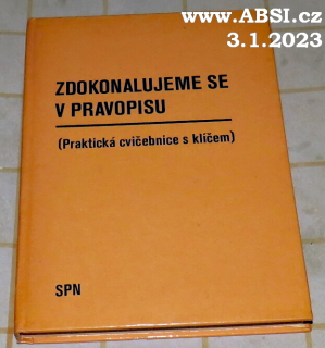 ZDOKONALUJENE SE V PRAVOPISU - PRAKTICKÁ CVIČEBNICE S KLÍČEM