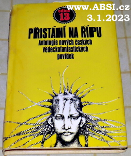 PŘISTÁNÍ NA ŘÍPU - ANTOLOGIE NOVÝCH ČESKÝCH VĚDECKOFANTASTICKÝCH POVÍDEK