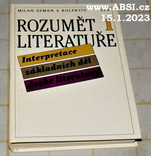 ROZUMĚT LITERATUŘE 1 - INTERPRETACE ZÁKLADNÍCH DĚL ČESKÉ LITERATURY 