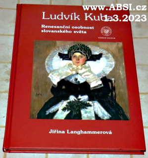 LUDVÍK KUBA - RENESANČNÍ OSOBNOST SLOVANSKÉHO SVĚTA