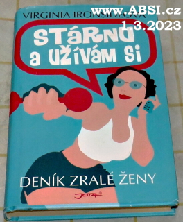 STÁRNU A UŽÍVÁM SI - DENÍK ZRALÉ ŽENY
