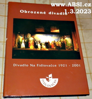 OBROZENÉ DIVADLO - DIVADLO NA FIDLOVAČCE 1921-2001