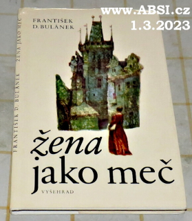 ŽENA JAKO MEČ - Z KRONIKY JEDNOHO ŽIVOTA