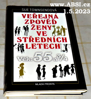 VEŘEJNÁ ZPOVĚĎ ŽENY VE STŘEDNÍCH LETECH - VĚK: 55 a 3/4 