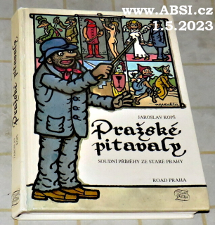 PRAŽSKÉ PITAVALY - SOUDNÍ PŘÍBĚHY ZE STARÉ PRAHY