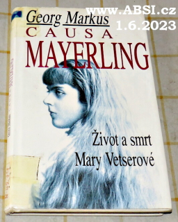 CAUSA MAYERLING - ŽIVOT A SMRT MARY VETSEROVÉ