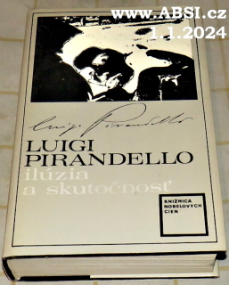 LUIGI PIRANDELLO ILÚZIA SKUTEČNOST - KNIŽNICA NOBELOVÝCH CIEN