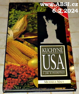 KUCHYNĚ USA A JAK SI POCHUTNAT - VÍCE NEŽ 300 RECEPTŮ