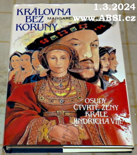 KRÁLOVNA BEZ KORUNY - OSUDY ČTVRTÉ ŽENY KRÁLE JNDŘICHA VIII.