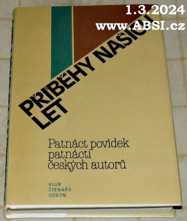 PŘÍBĚHY NAŠICH LET - PATNÁCT POVÍDEK PATNÁCTI ČESKÝCH AUTORŮ