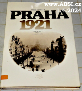PRAHA 1921 - VZPOMÍNKY FAKTA DOKUMENTY