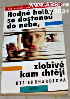 HODNÉ HOLKY SE DOSTANOU DO NEBE, ZLOBIVÉ KAM CHTĚJÍ