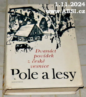 POLE A LESY - DVANÁCT POVÍDEK Z ČESKÉ VESNICE
