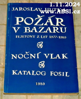 POŽÁR V BAZARU - FEJETONY Z LET 1977-1989, NOČNÍ VLAK, KATALOG FOSIL