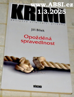 OPOŽDĚNÁ SPRAVEDLNOST - SKUTEČNÉ PŘÍPADY KRIMI