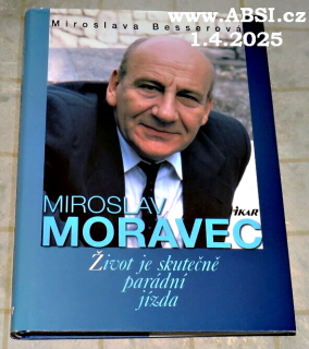 MIROSLAV MORAVEC - ŽIVOT JE SKUTEČNĚ PARÁDNÍ JÍZDA  - podepsaná kniha
