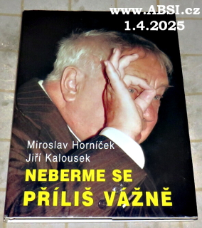 NEBERME SE PŘÍLIŠ VÁŽNĚ