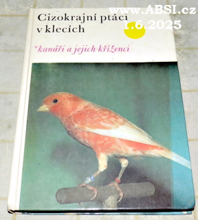 CIZOKRAJNÍ PTÁCI V KLECÍCH - KANÁŘI A JEJICH KŘÍŽENCI