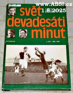 SVĚT DEVADESÁTI MINUT - Z DĚJIN ČESKOSLOVENSKÉ KOPANÉ díl 1. 1901-1945