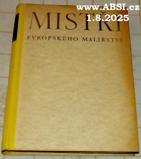 MISTŘI EVROPSKÉHO MALÍŘSTVÍ - ITÁLIE, FRANCIE, ŠPANĚLSKO