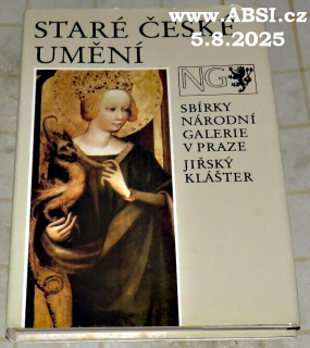 STARÉ ČESKÉ UMĚNÍ - SBÍRKY NÁRODNÍ GALERIE V PRAZE JIŘSKÝ KLÁŠTER