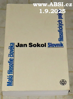 MALÁ FILOSOFIE ČLOVĚKA A SLOVNÍK FILOSOFICKÝCH POJMŮ