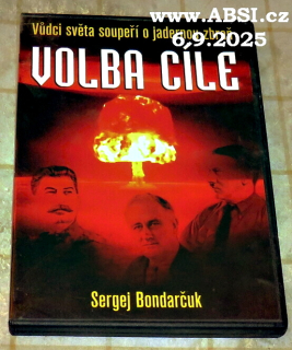 VOLBA CÍLE - VŮDCI SVĚTA SOUPEŘÍ O JADERNOU ZBRAŇ - DVD