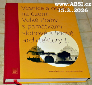 VESNICE A OSADY VELKÉ PRAHY S PAMÁTKAMI SLOHOVÉ A LIDOVÉ ARCHITEKTURY I.