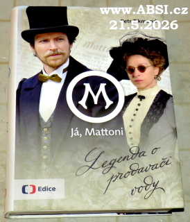 JÁ, MATTONI - LEGENDA O PRODAVAČI VODY
